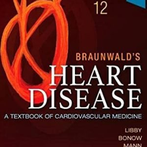 Braunwald’s Heart Disease: A Textbook of Cardiovascular Medicine 12th Edition 2022