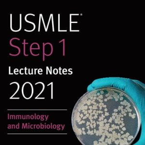 Kaplan USMLE Step 1 Lecture Notes 2021: Immunology and Microbiology