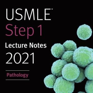 Kaplan USMLE Step 1 Lecture Notes 2021: Pathology