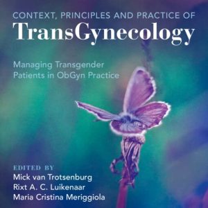 Context, Principles and Practice of TransGynecology: Managing Transgender Patients in ObGyn Practice