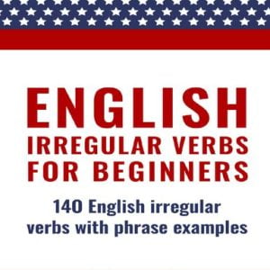 ENGLISH: IRREGULAR VERBS FOR BEGINNERS