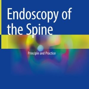Endoscopy of the Spine: Principle and Practice