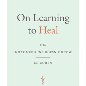On Learning to Heal: or, What Medicine Doesn't Know