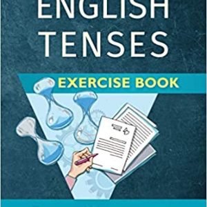 The English Tenses Exercise Book