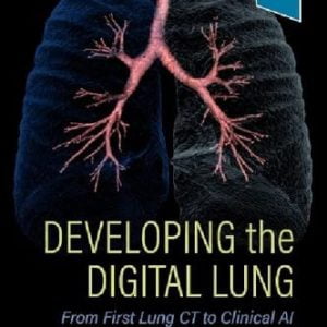 Developing the Digital Lung: From First Lung CT to Clinical AI