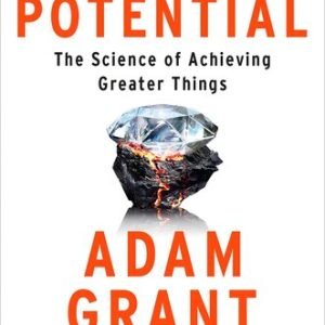 Hidden Potential : The Science of Achieving Greater Things