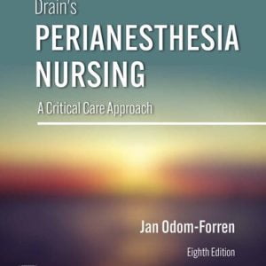 Drain's PeriAnesthesia Nursing: A Critical Care Approach