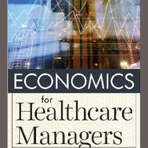 Economics for Healthcare Managers