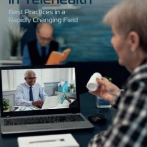 Emerging Practices in Telehealth: Best Practices in a Rapidly Changing Field